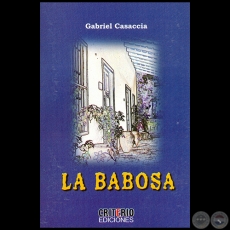LA BABOSA - Autor: GABRIEL CASACCIA - Año 2013